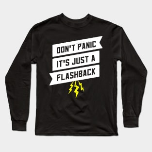 Dont Panic Its Just A Flashback Long Sleeve T-Shirt